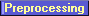 Preprocessing