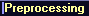 Preprocessing